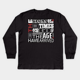 The Signs Of The Times And The End Of The Age Have Arrived Kids Long Sleeve T-Shirt